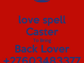 ATTRACTION SPELLS +27603483377 LOST LOVE SPELLS CASTER THAT WORKS IN UK USA CANADA AUSTRALIA GERMANY